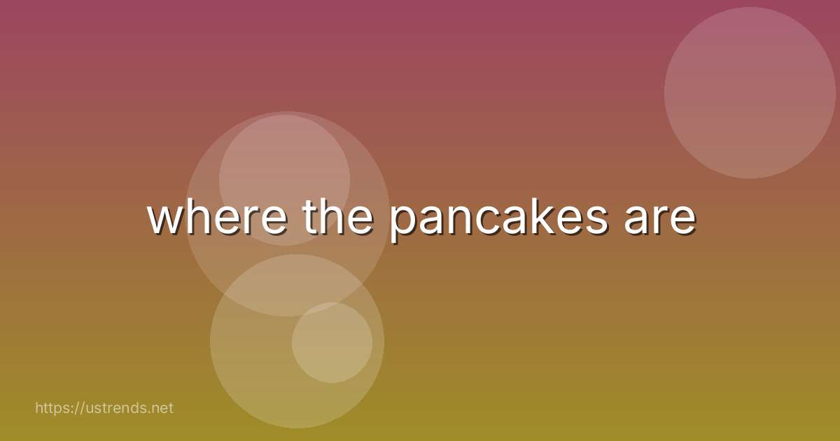 where the pancakes are