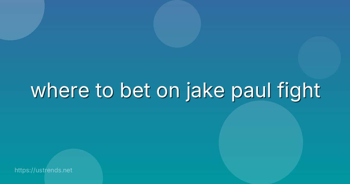 where to bet on jake paul fight