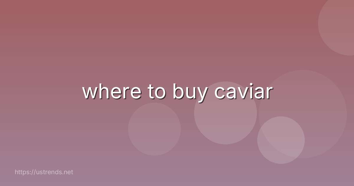 where to buy caviar
