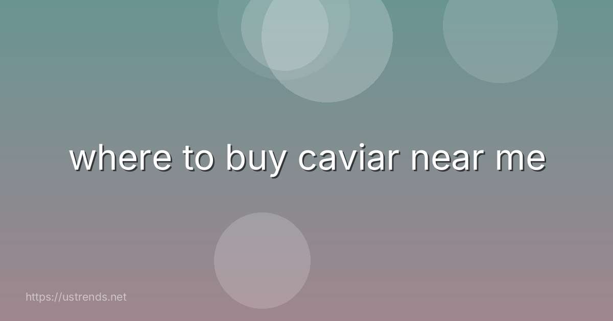where to buy caviar near me