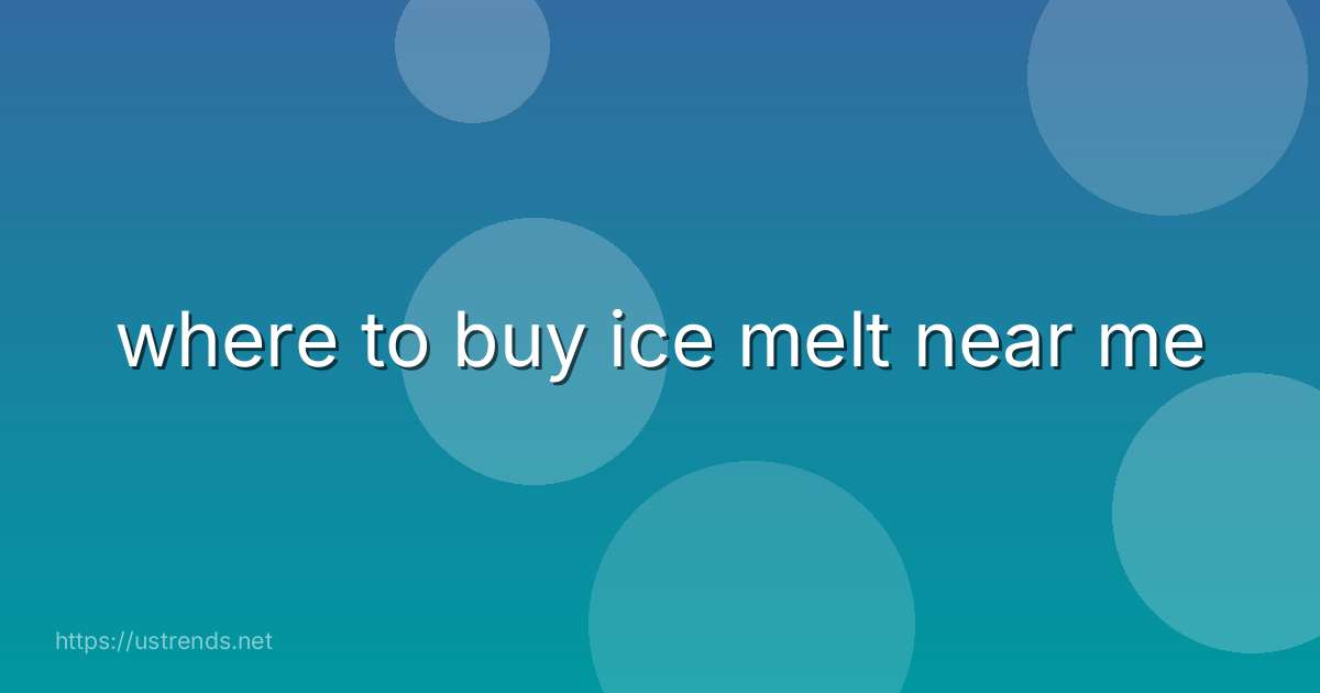 where to buy ice melt near me