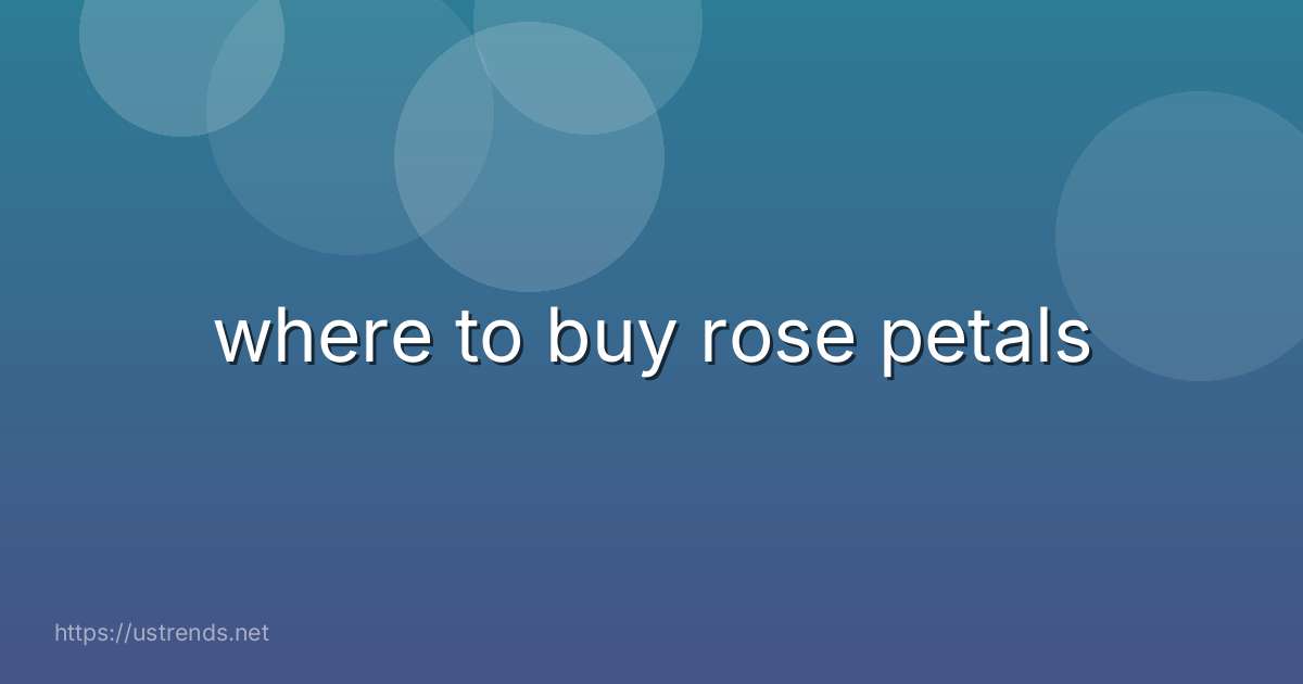 where to buy rose petals
