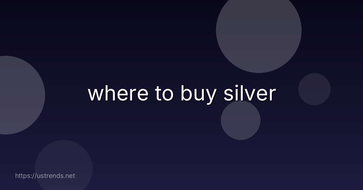 where to buy silver