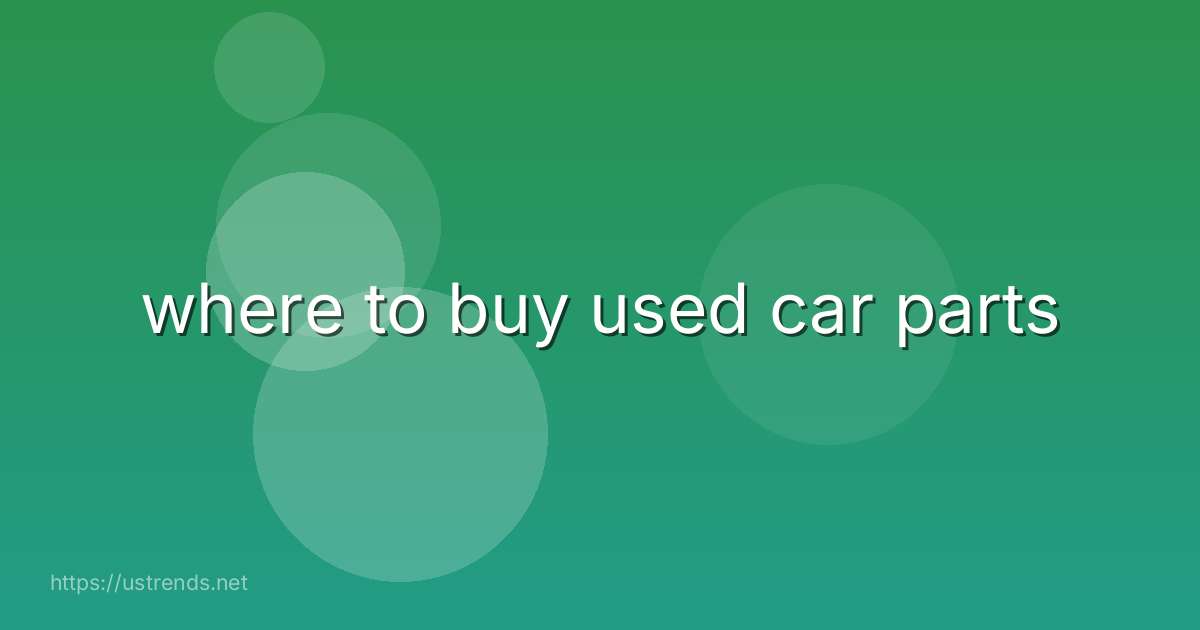 where to buy used car parts
