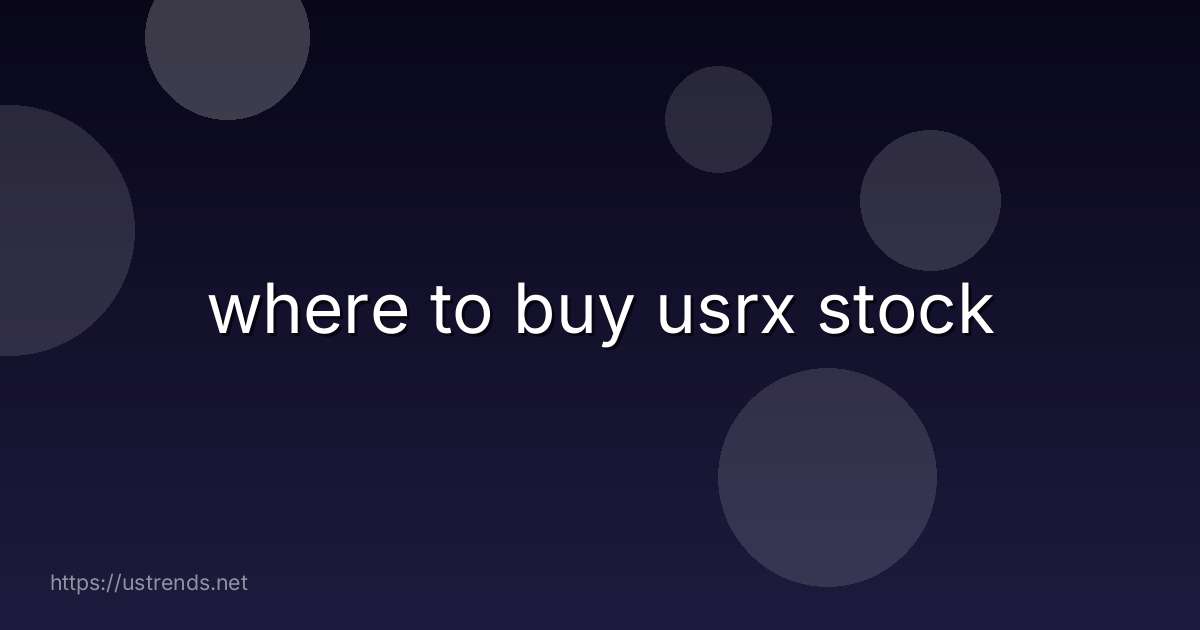 where to buy usrx stock