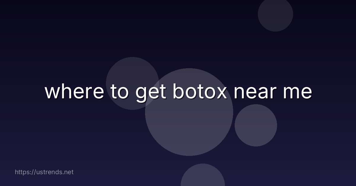 where to get botox near me