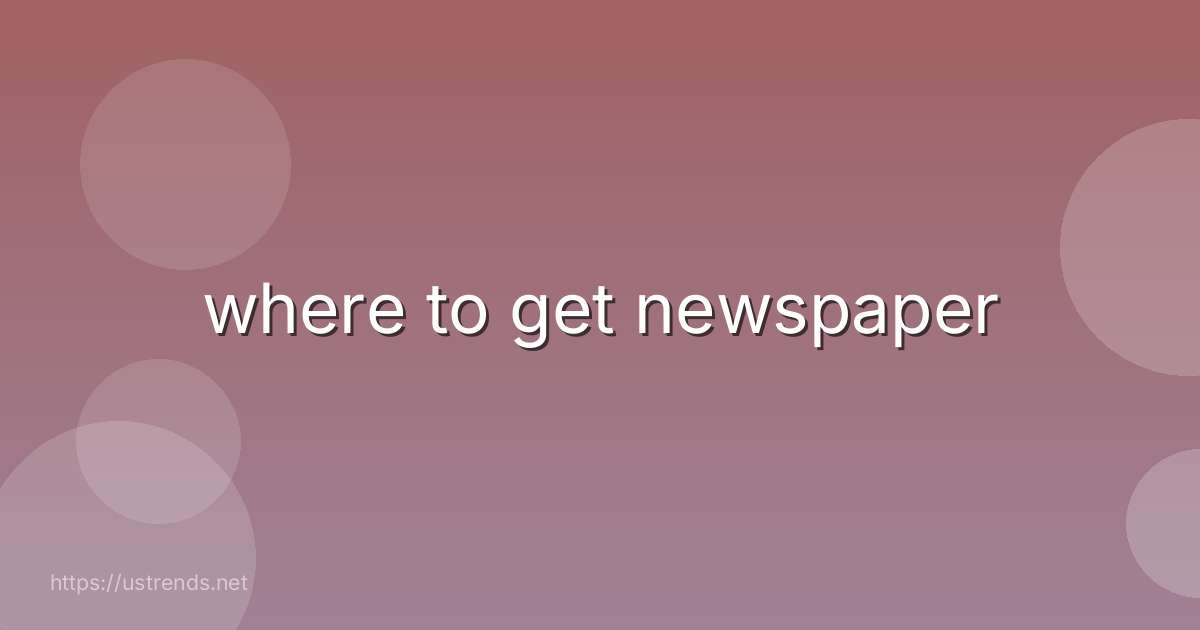 where to get newspaper