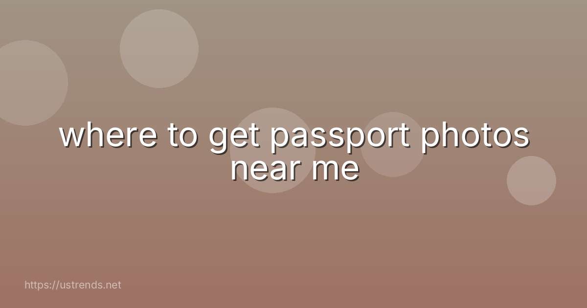 where to get passport photos near me
