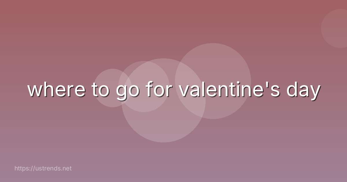 where to go for valentine's day