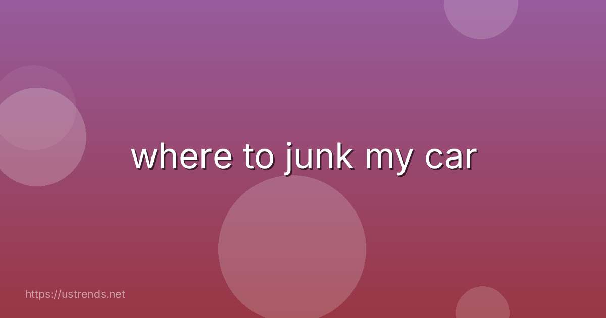 where to junk my car