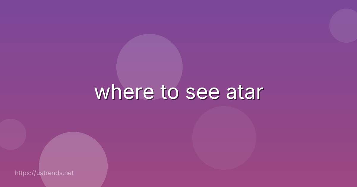 where to see atar