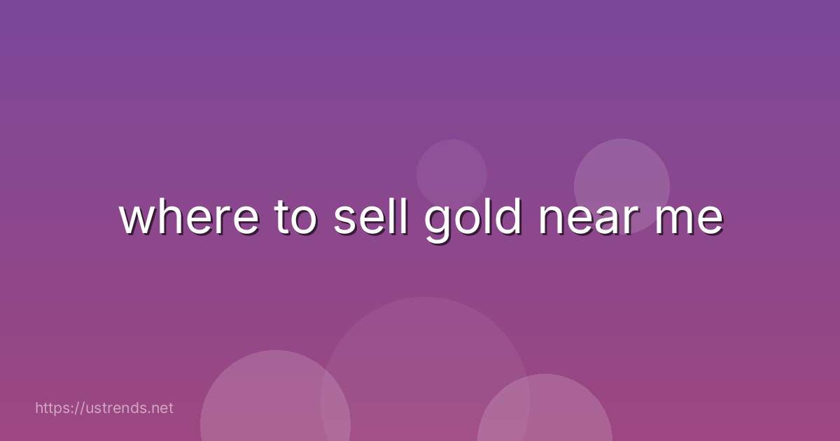 where to sell gold near me