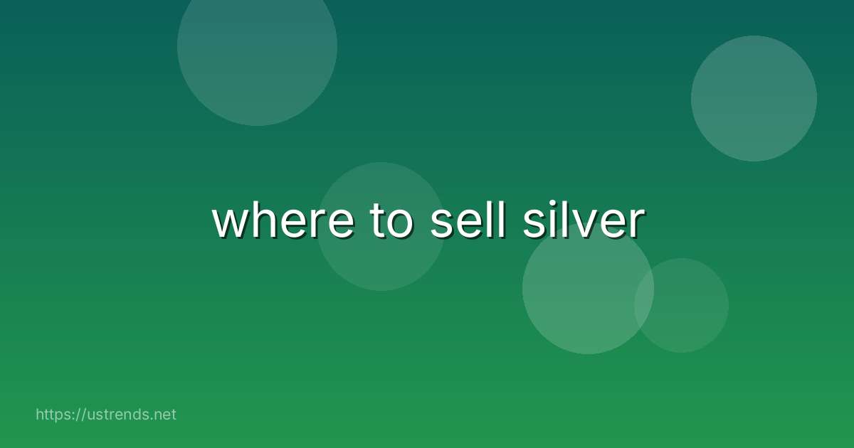 where to sell silver