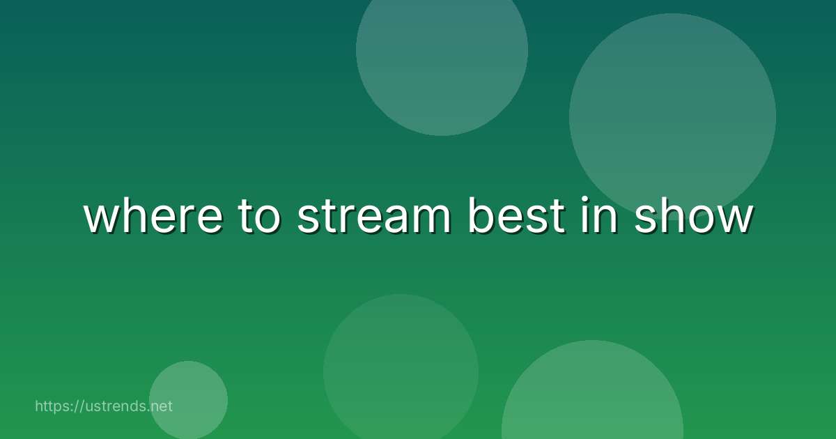 where to stream best in show