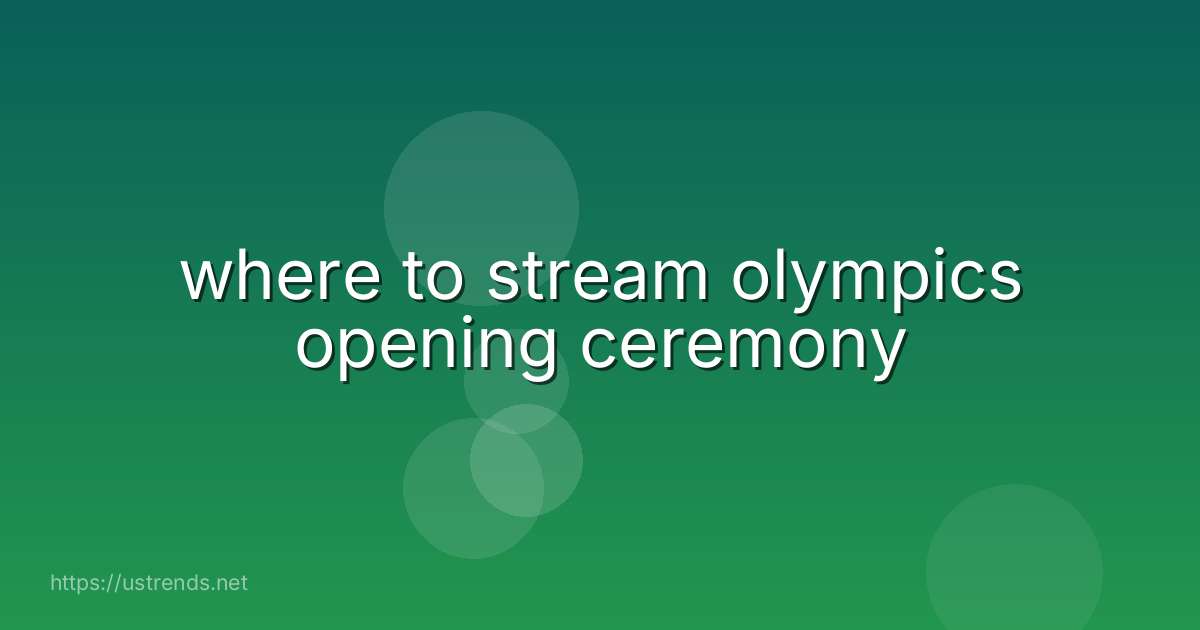 where to stream olympics opening ceremony