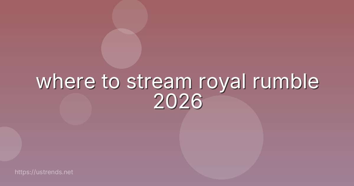 where to stream royal rumble 2026