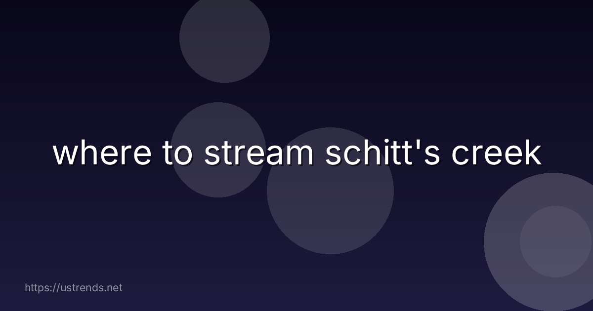 where to stream schitt's creek