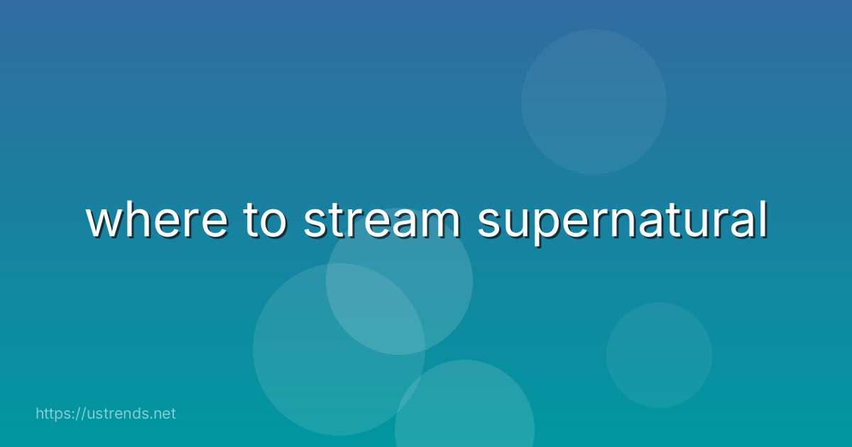 where to stream supernatural