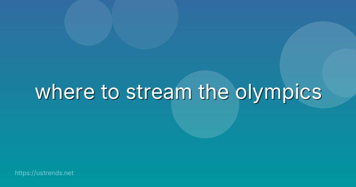 where to stream the olympics