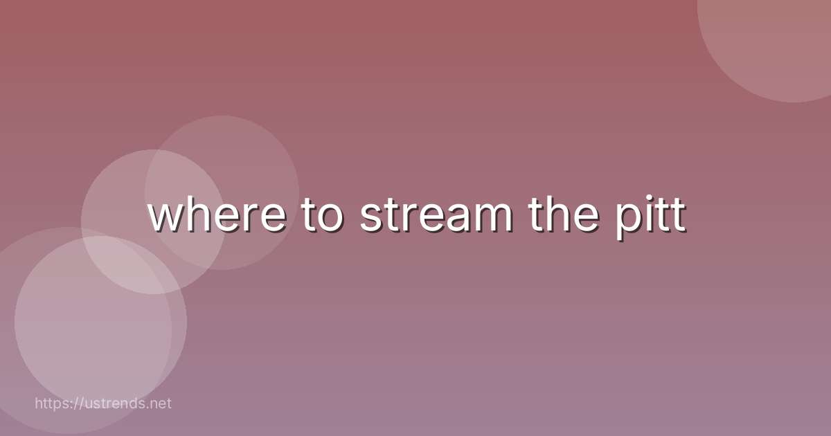 where to stream the pitt