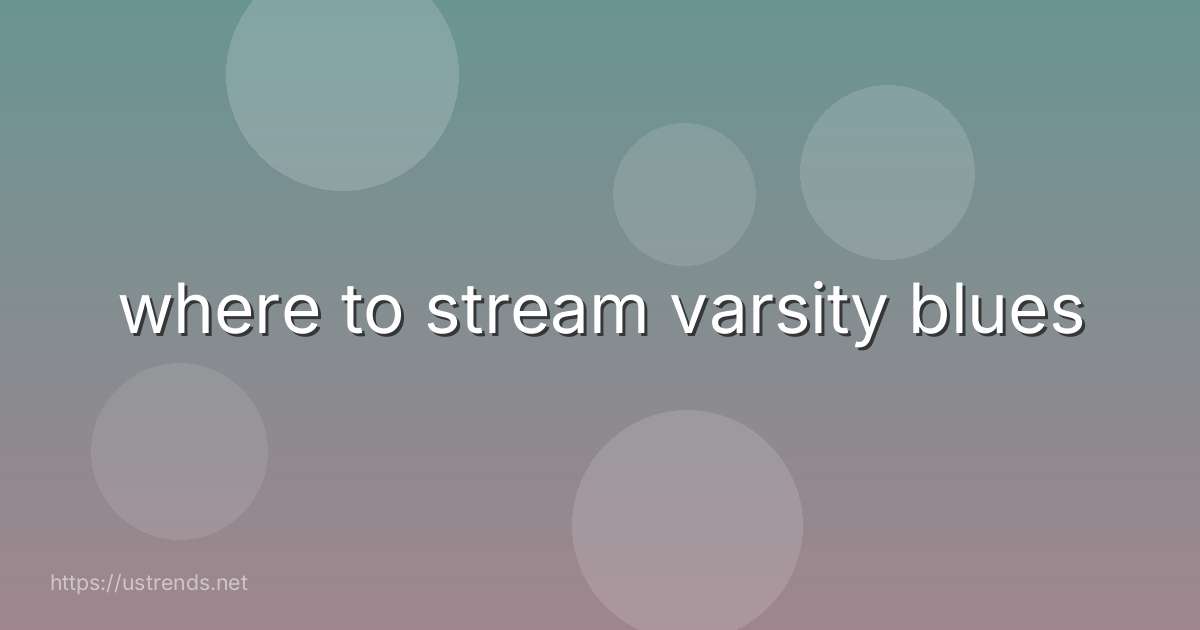 where to stream varsity blues
