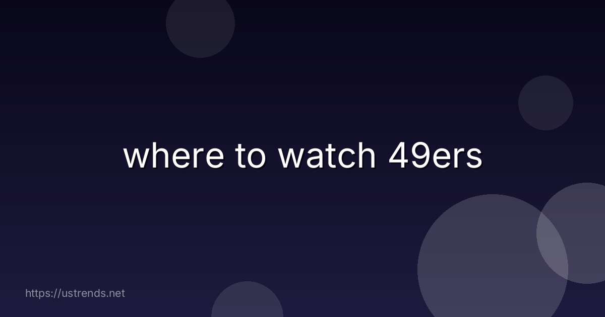 where to watch 49ers