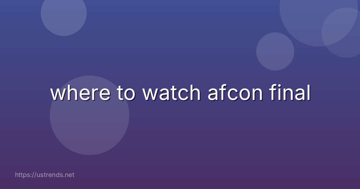 where to watch afcon final