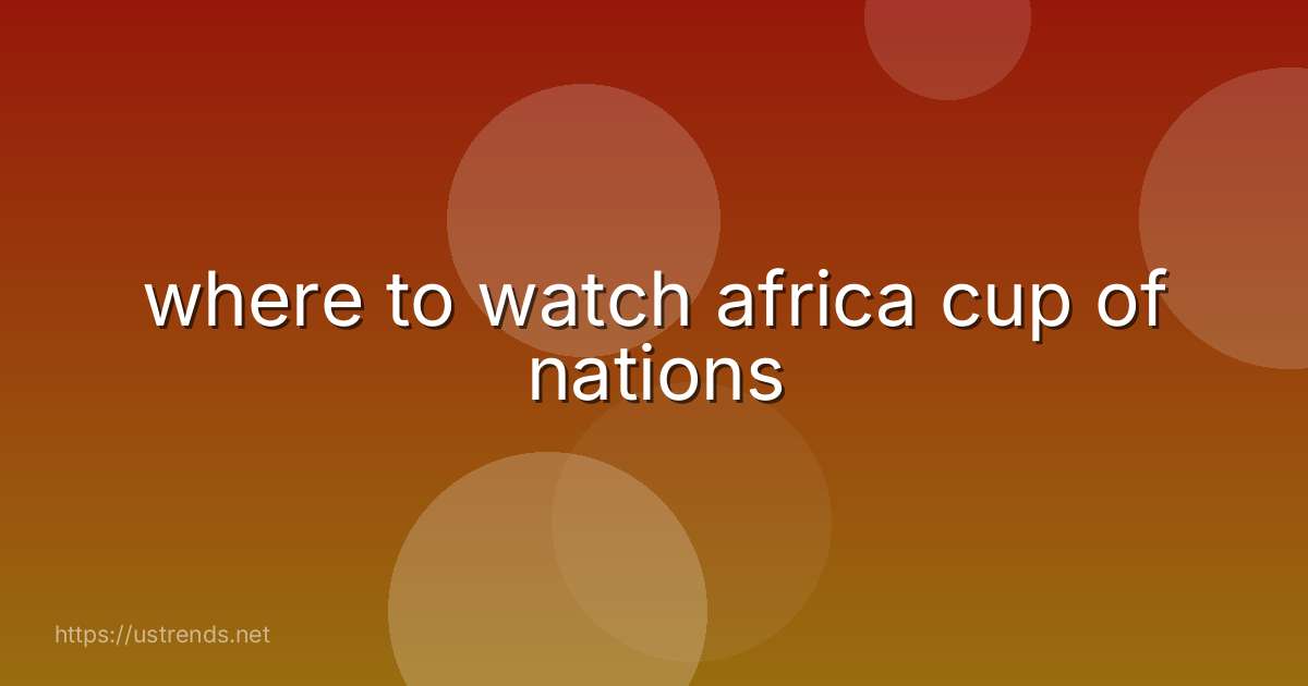 where to watch africa cup of nations