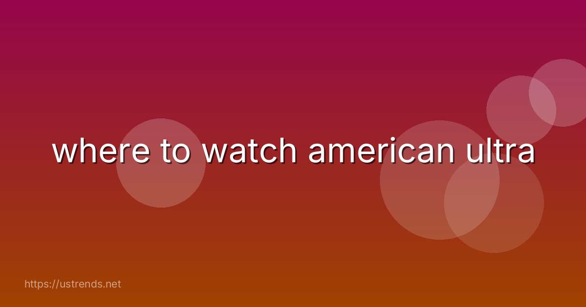where to watch american ultra