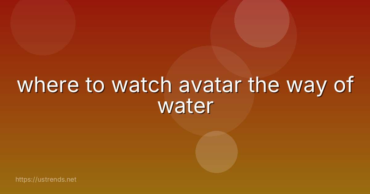 where to watch avatar the way of water