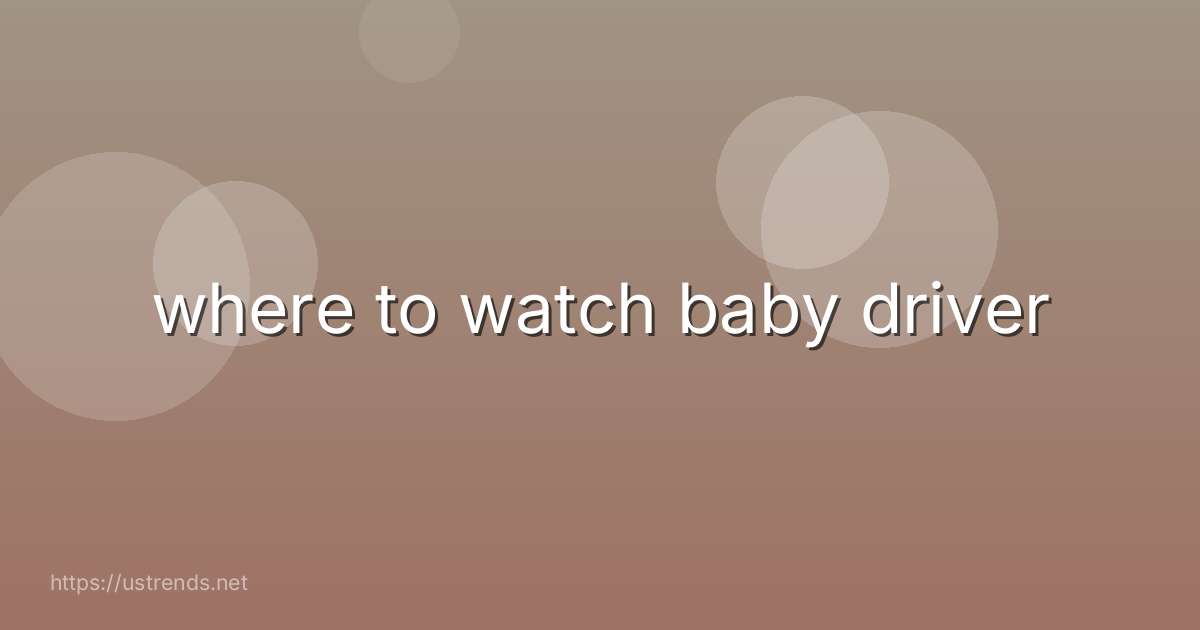 where to watch baby driver