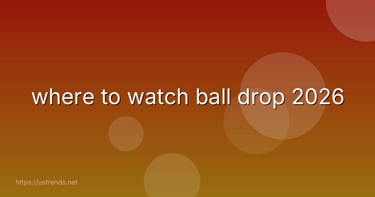 where to watch ball drop 2026