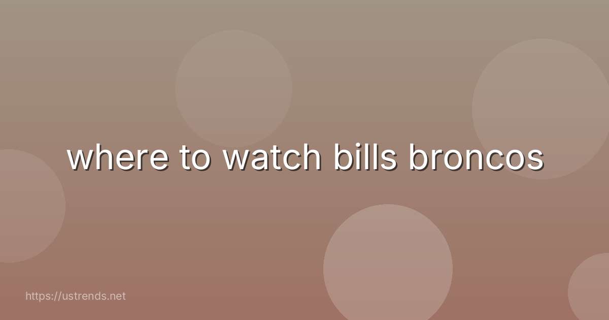 where to watch bills broncos