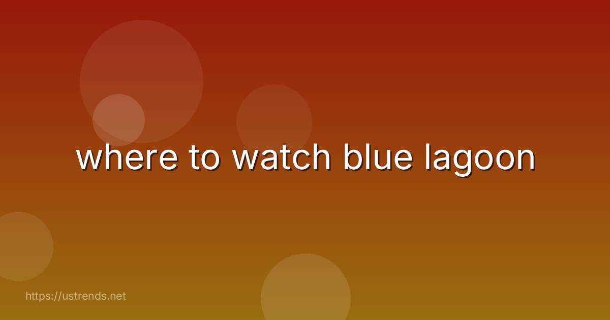 where to watch blue lagoon