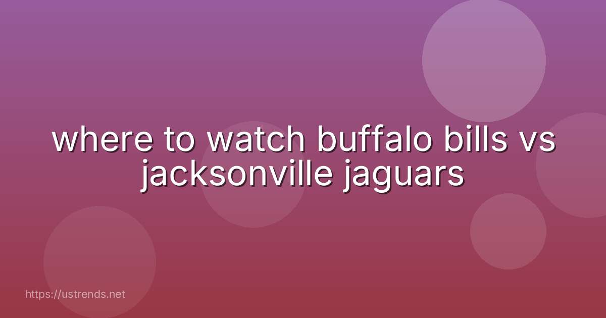 where to watch buffalo bills vs jacksonville jaguars