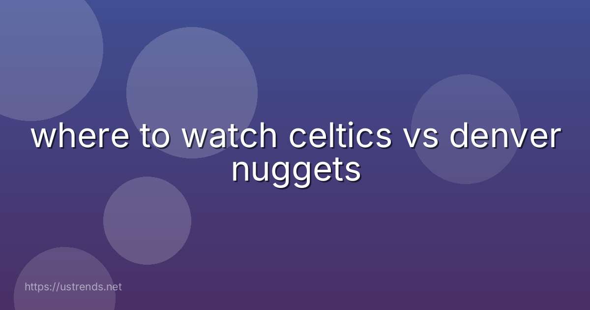 where to watch celtics vs denver nuggets