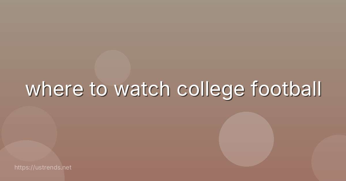 where to watch college football