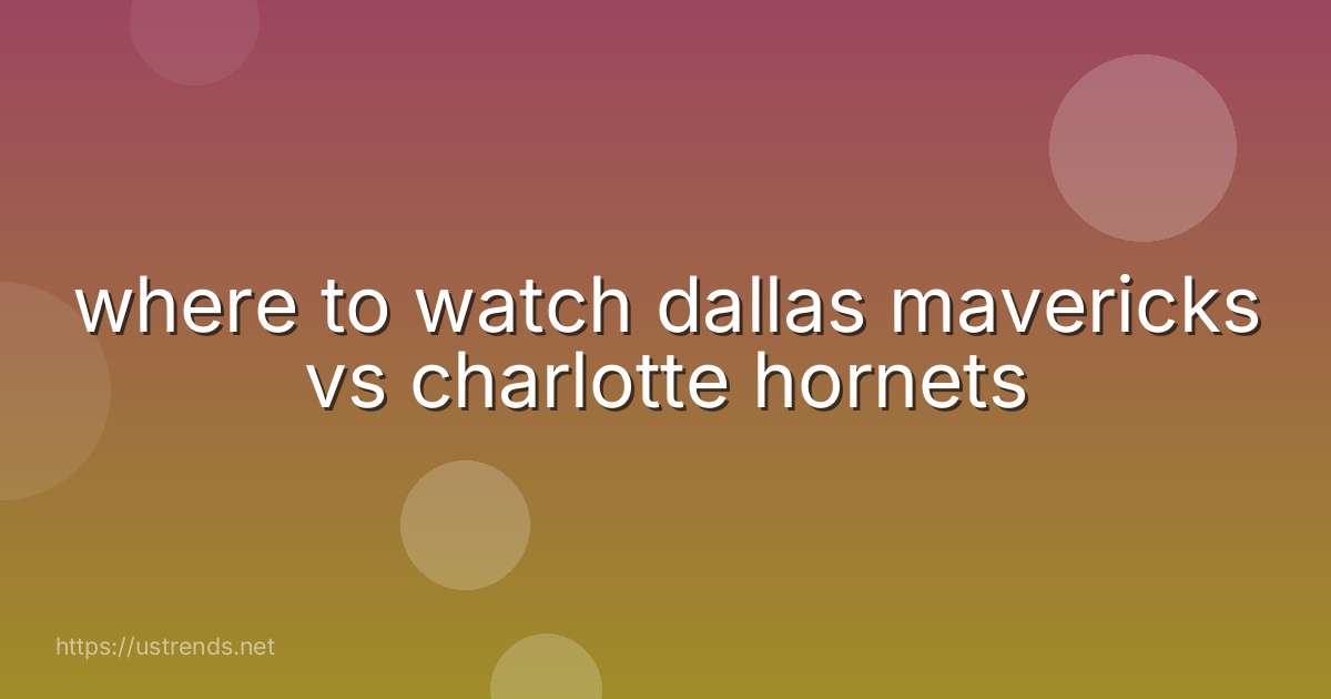 where to watch dallas mavericks vs charlotte hornets