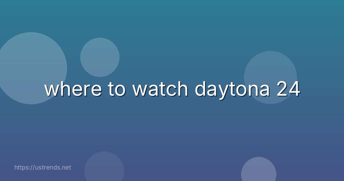 where to watch daytona 24