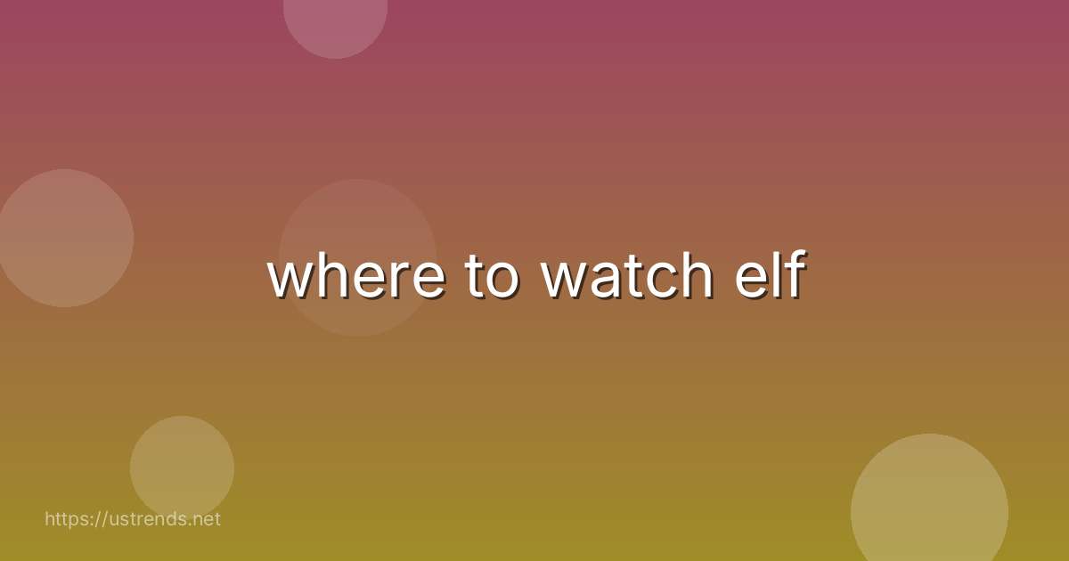 where to watch elf