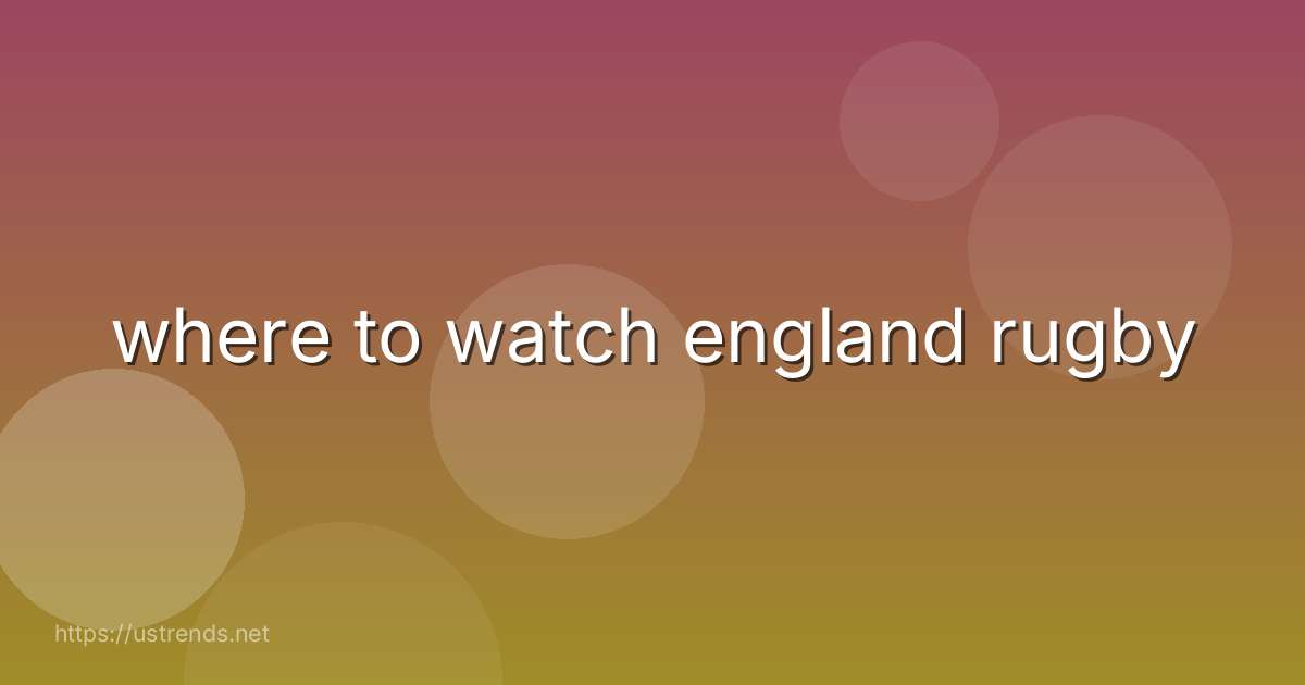 where to watch england rugby