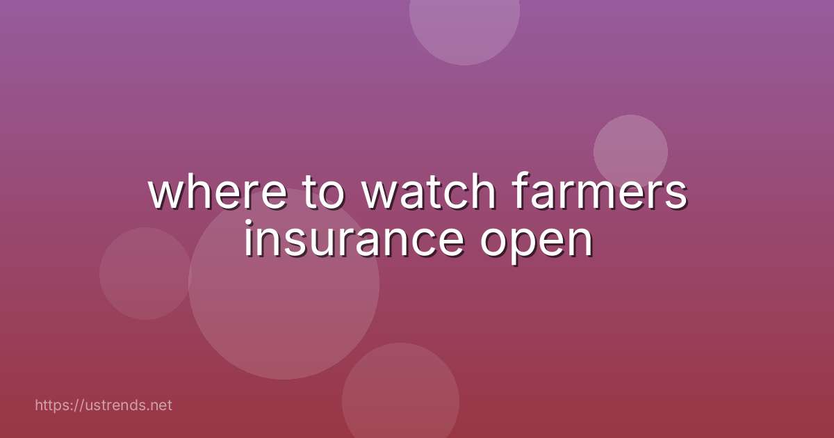 where to watch farmers insurance open