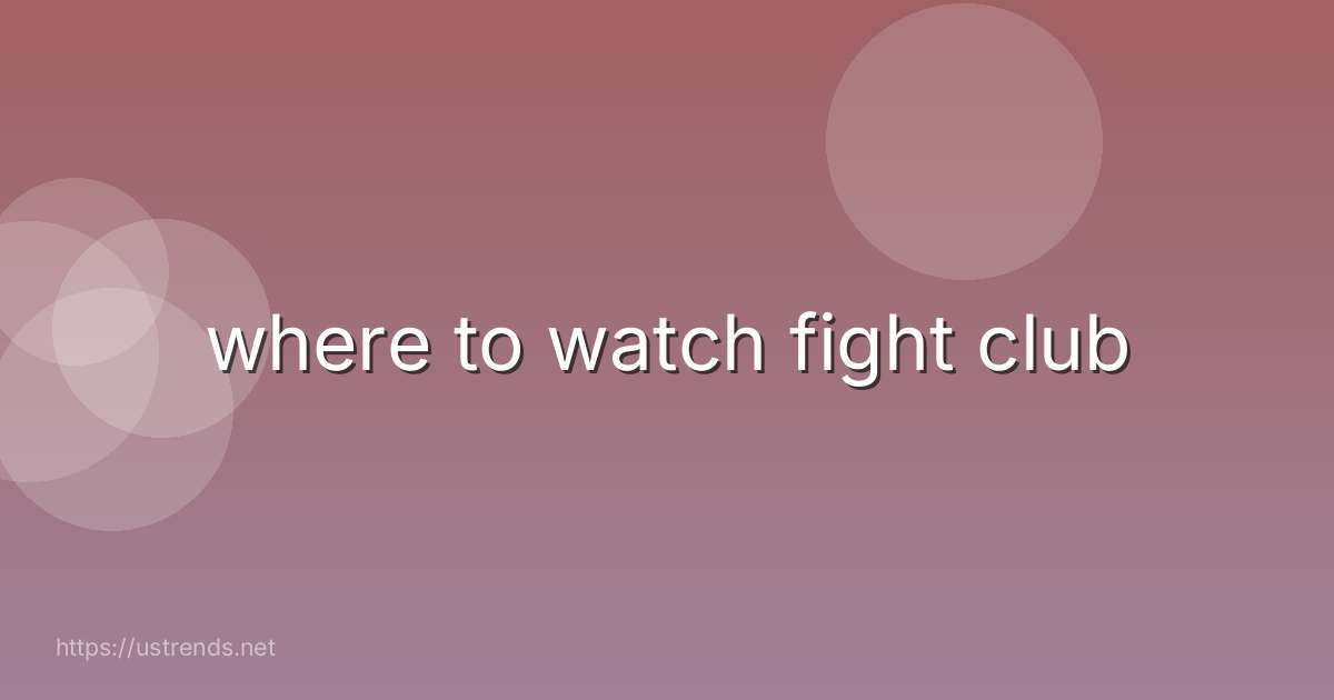 where to watch fight club