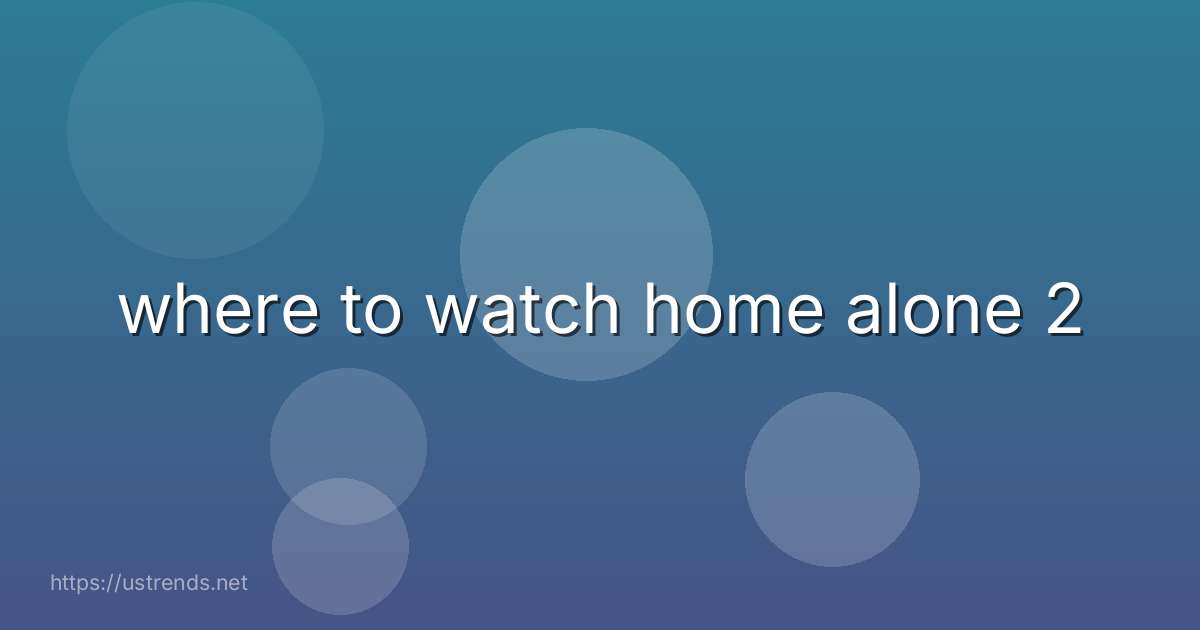 where to watch home alone 2