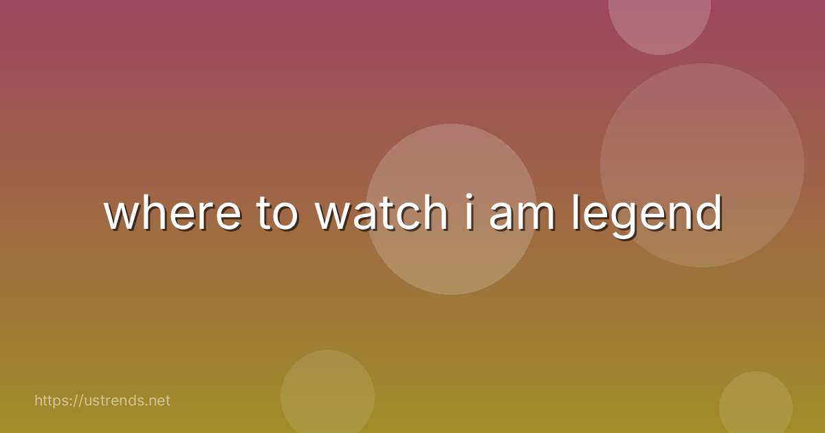 where to watch i am legend