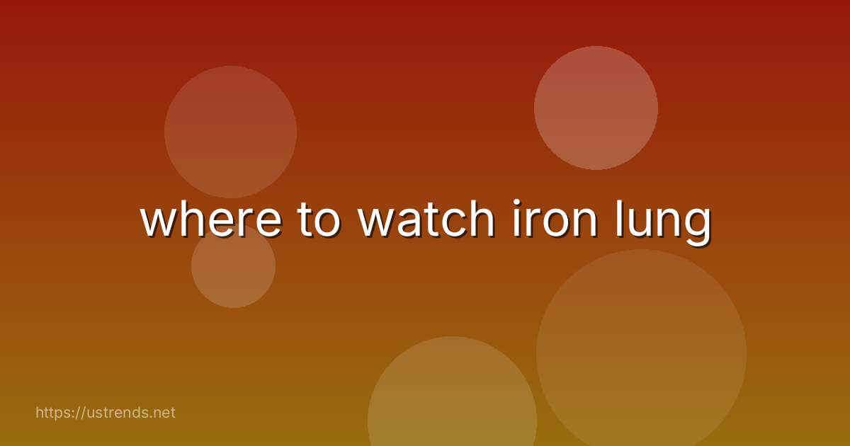 where to watch iron lung