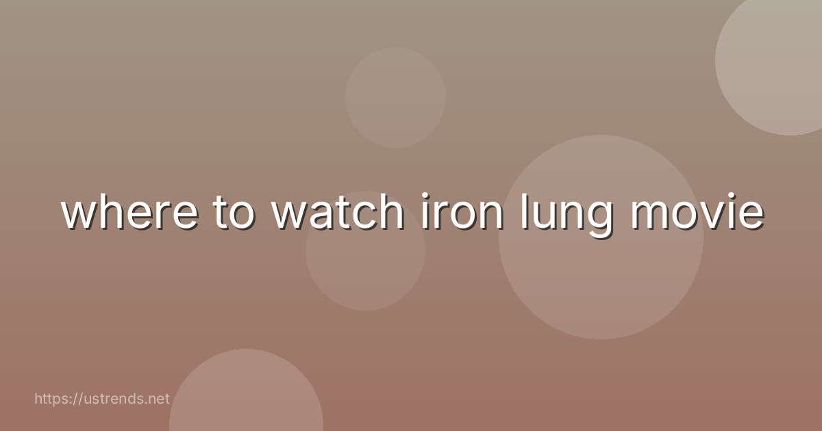 where to watch iron lung movie