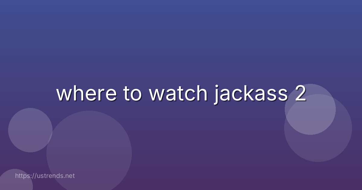 where to watch jackass 2