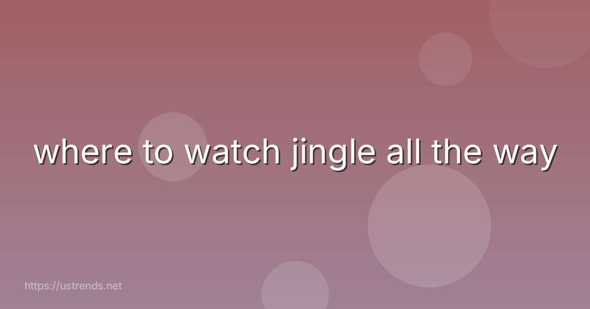 where to watch jingle all the way
