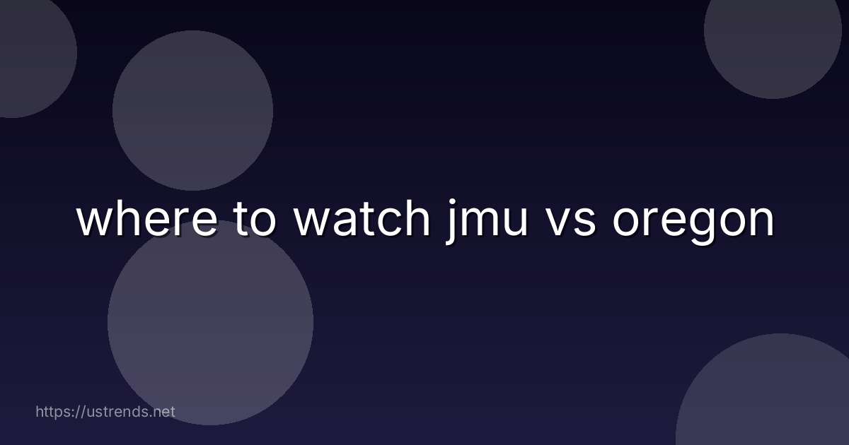 where to watch jmu vs oregon